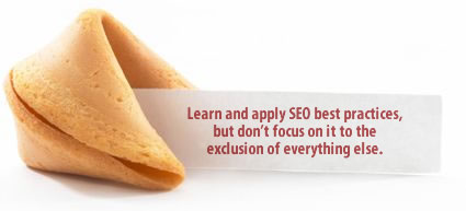 Learn and apply SEO best practices, but don't focus on it to the exclusion of everything else.